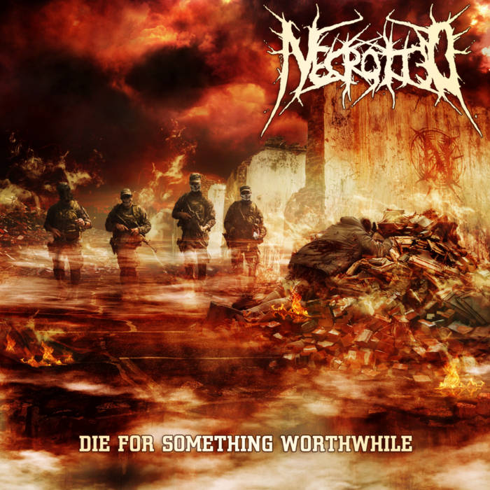NECROTTED – Die For Something Worthwhile